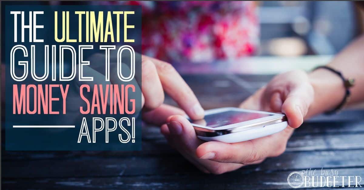 The Ultimate Guide To Money Saving Apps The Busy Budgeter