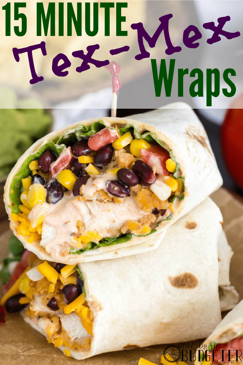 15 Minute Crispy TexMex Chicken Wraps  The Busy Budgeter